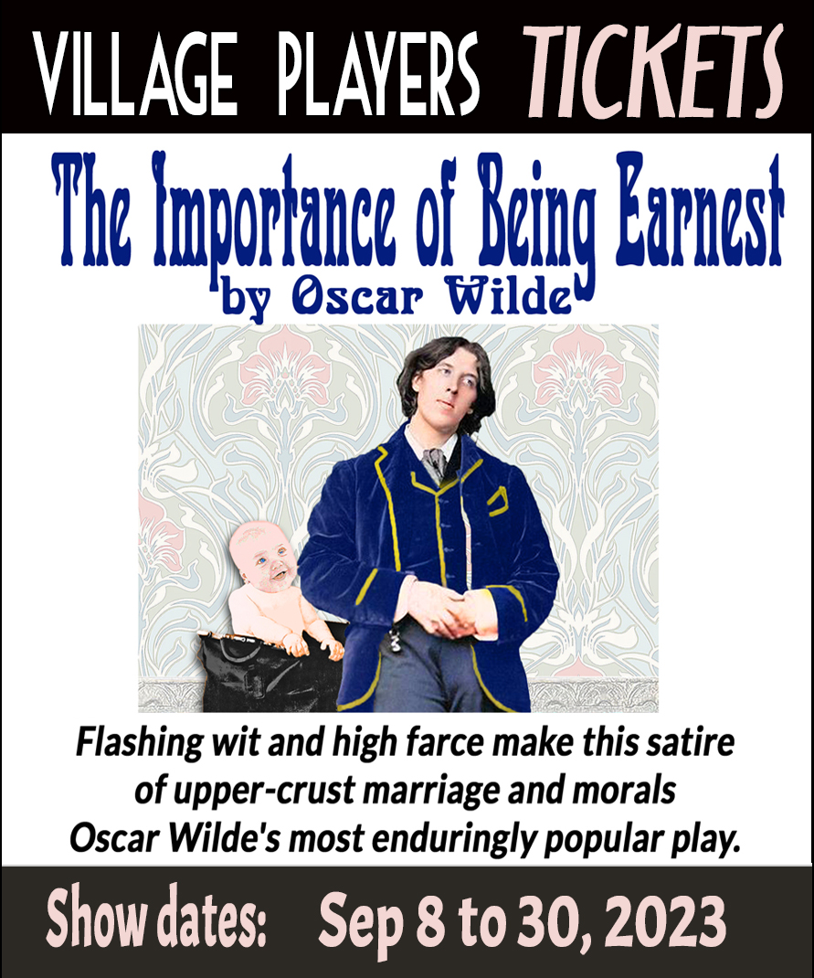 "Village Players" "Bloor West Village Players" "Village Playhouse" "Runnymede theatre" theatre theater "community theatre" "2023-24" “Importance of Being Earnest” “Oscar Wilde” Anne Harper" tickets